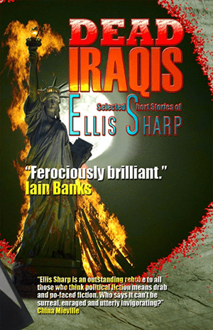 Dead Iraqis: Selected Short Stories of Ellis Sharp