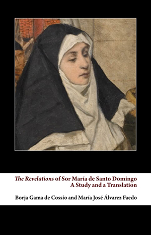 The Revelations of Sor María de Santo Domingo: A Study and a Translation